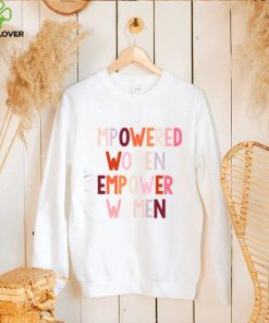 Empowered Women Empower Women Feminist Shirts