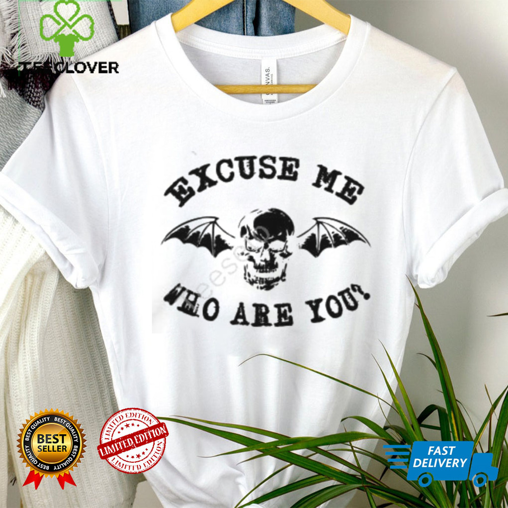 Emway608 Excuse Me Who Are You T Shirt, Hoodie, Tank Top, Sweater And Long Sleeve T Shirtt Emway608 Excuse Me Who Are You T Shirt, Hoodie, Tank Top, Sweater And Long Sleeve T Shirtt