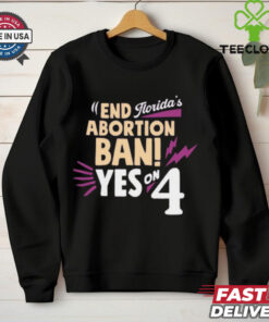 End Abortion Ban Yes On 4 Florida’s t shirt