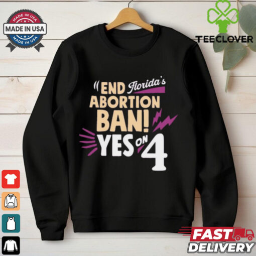 End Abortion Ban Yes On 4 Florida’s t shirt