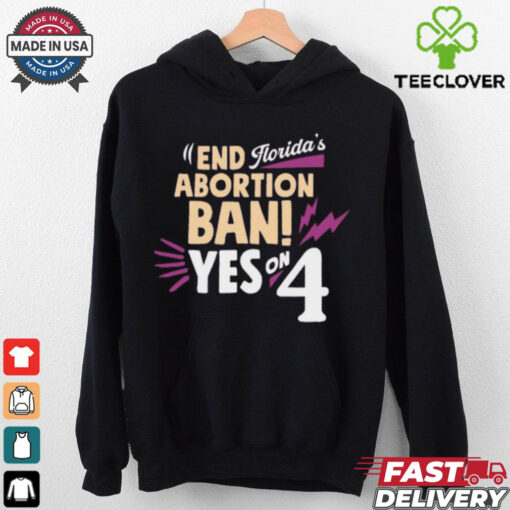 End Abortion Ban Yes On 4 Florida’s t shirt