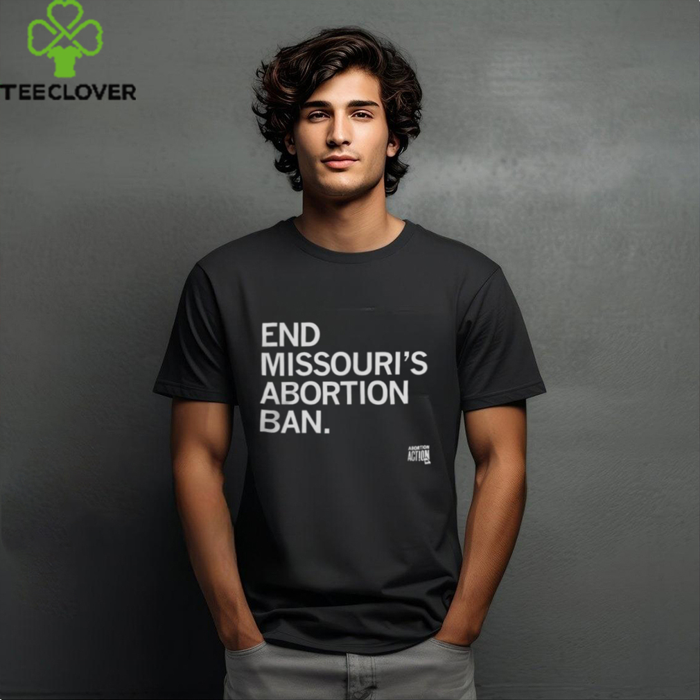 End Missouri's Abortion Ban Shirt