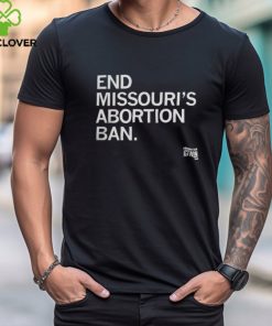 End Missouri's Abortion Ban Shirt