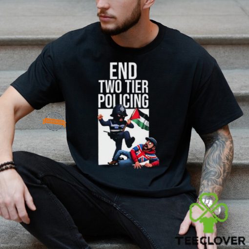 End Two Tier Policing Shirt