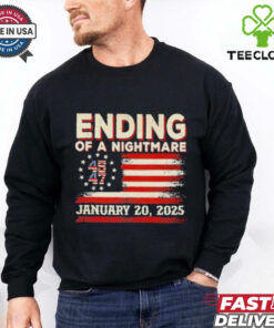 Ending Of A Nightmare January 20th 2025 Trump 45 47 Shirt
