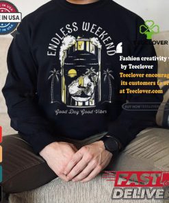 Endless Weekend Good Day Good Vibes Art Prints Shirt