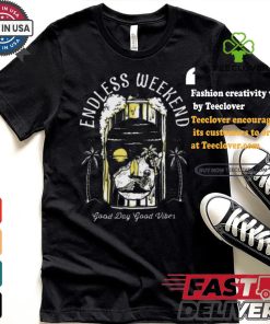 Endless Weekend Good Day Good Vibes Art Prints Shirt