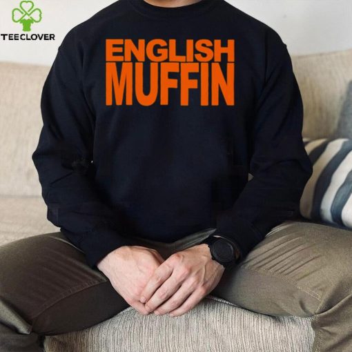 English muffin T hoodie, sweater, longsleeve, shirt v-neck, t-shirt