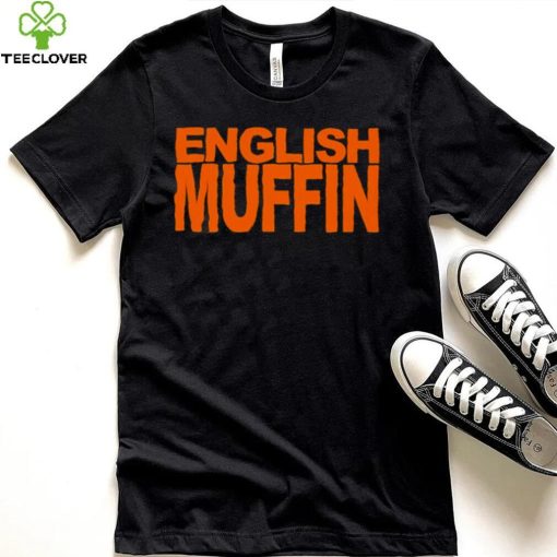 English muffin T hoodie, sweater, longsleeve, shirt v-neck, t-shirt