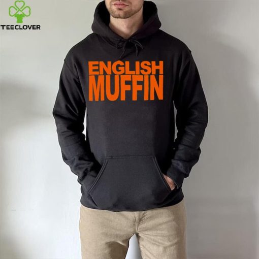 English muffin T hoodie, sweater, longsleeve, shirt v-neck, t-shirt