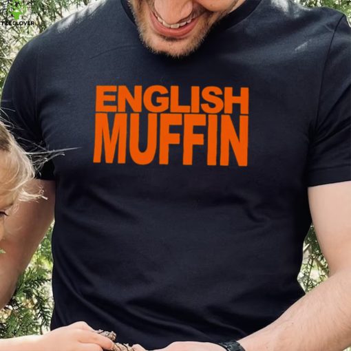 English muffin T hoodie, sweater, longsleeve, shirt v-neck, t-shirt