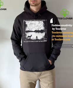 Enjoy Everything Right Now Because It Is Going To Keep Getting Worse Shirt