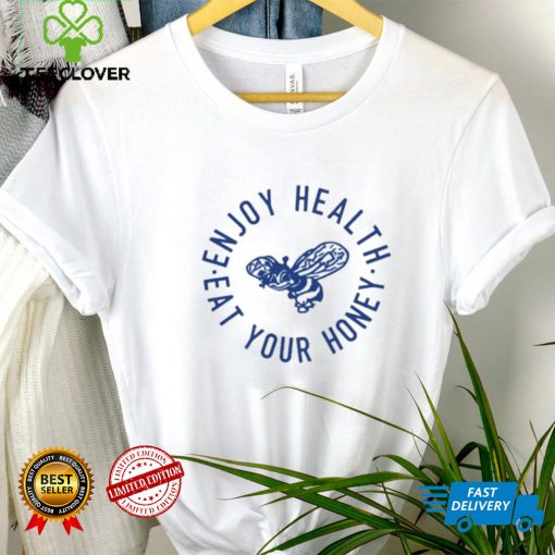 Enjoy Health Eat Your Honey T Shirt