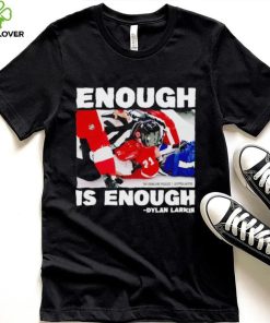 Enough is enough Dylan Larkin shirt