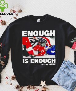 Enough is enough Dylan Larkin shirt