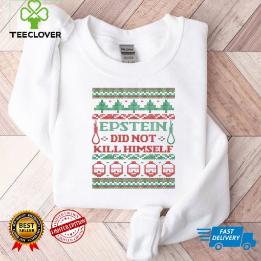 Epstein Didnt Kill Himself Ugly Christmas shirt