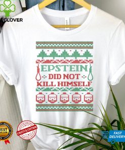Epstein Didnt Kill Himself Ugly Christmas shirt