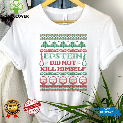 Epstein Didnt Kill Himself Ugly Christmas shirt
