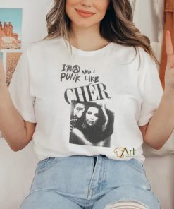 I’m A Punk And I Like Cher Shirt 1 I’m A Punk And I Like Cher Shirt