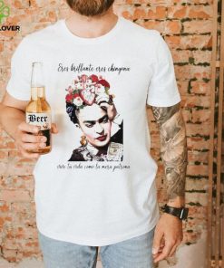 Eres brillante eres chingona vive tu vida T Shirt