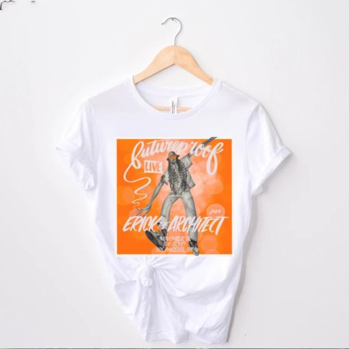 Erick the architect present future proof live november 06 the echo los angeles Cashirt