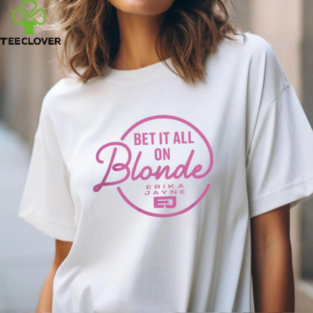 Erika Jayne Merch Bet It All on Blonde Logo Shirt Erika Jayne Merch Bet It All on Blonde Logo Shirt