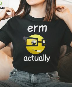 Erm Actually Cringey shirt