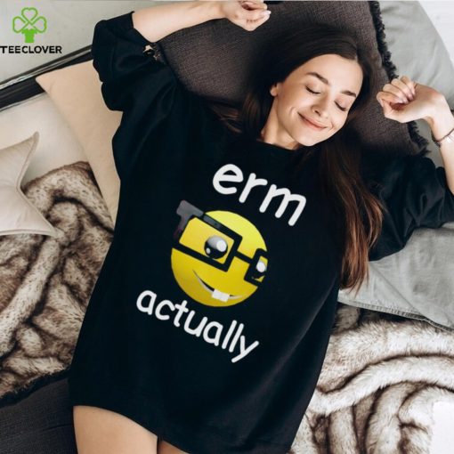 Erm Actually Cringey shirt