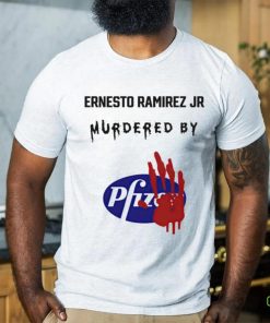 Ernesto Ramirez Jr Murdered By Pfizer hoodie, sweater, longsleeve, shirt v-neck, t-shirt