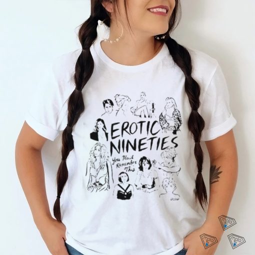 Erotic Nineties You Must Remember This Shirt