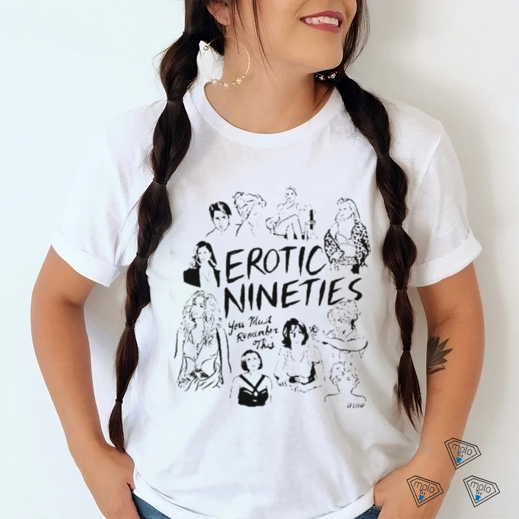 Erotic Nineties You Must Remember This Shirt Erotic Nineties You Must Remember This Shirt