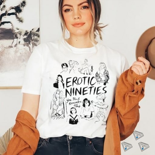 Erotic Nineties You Must Remember This Shirt