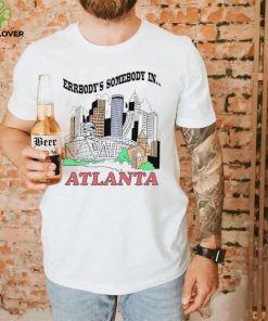 Errbody’s somebody in Atlanta shirt