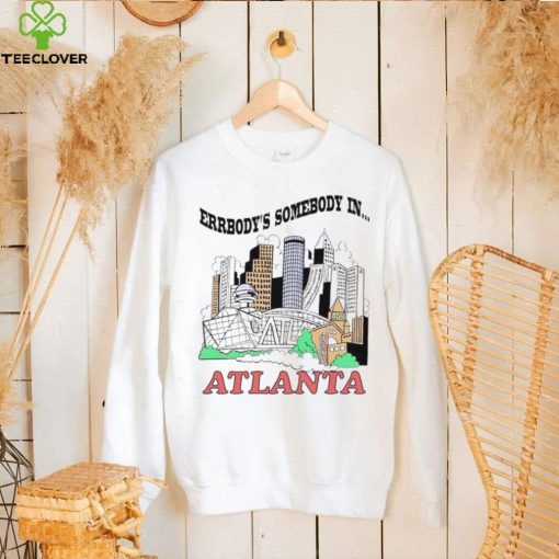 Errbody’s somebody in Atlanta hoodie, sweater, longsleeve, shirt v-neck, t-shirt