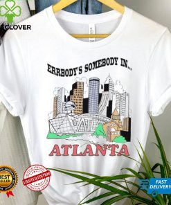 Errbody’s somebody in Atlanta hoodie, sweater, longsleeve, shirt v-neck, t-shirt