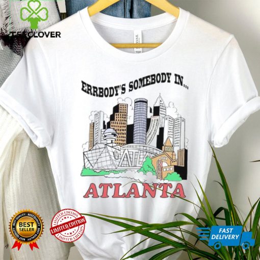 Errbody’s somebody in Atlanta hoodie, sweater, longsleeve, shirt v-neck, t-shirt