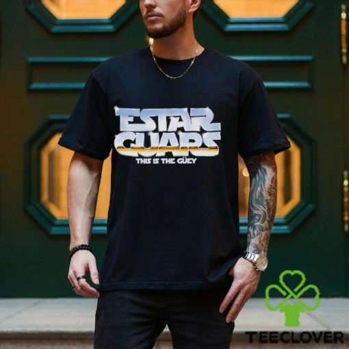 Estar Guars this is the Guey shirt