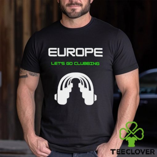 Europe let’s go Clubbing headphone logo hoodie, sweater, longsleeve, shirt v-neck, t-shirt