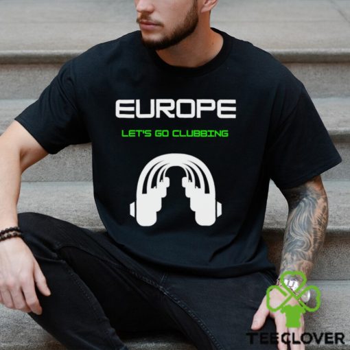 Europe let’s go Clubbing headphone logo hoodie, sweater, longsleeve, shirt v-neck, t-shirt