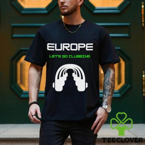 Europe let’s go Clubbing headphone logo hoodie, sweater, longsleeve, shirt v-neck, t-shirt