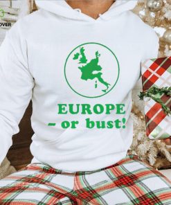 Europe or bust hoodie, sweater, longsleeve, shirt v-neck, t-shirt