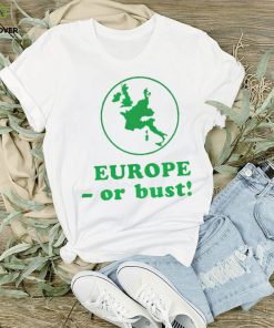 Europe or bust hoodie, sweater, longsleeve, shirt v-neck, t-shirt