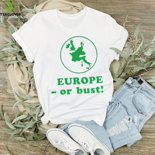 Europe or bust hoodie, sweater, longsleeve, shirt v-neck, t-shirt