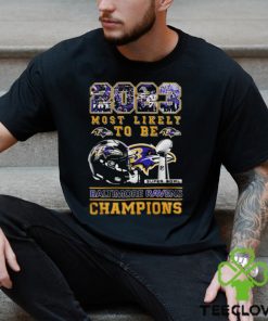 2023 Most Likely To Be Baltimore Ravens Super Bowl Champions T Shirt