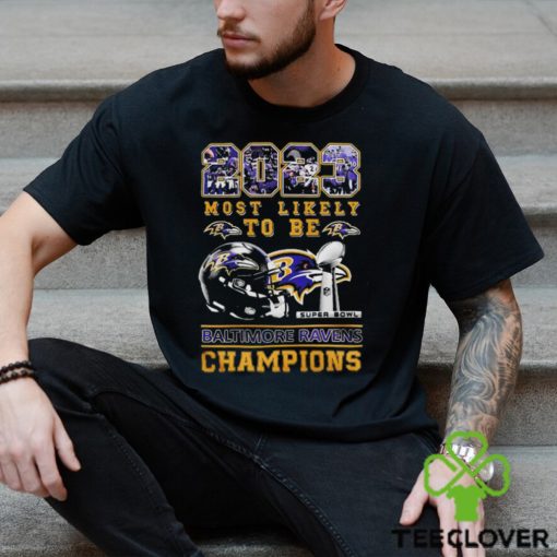 2023 Most Likely To Be Baltimore Ravens Super Bowl Champions T Shirt