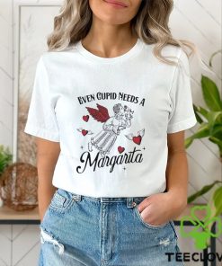 Even Cupid Need A Margarita Shirt