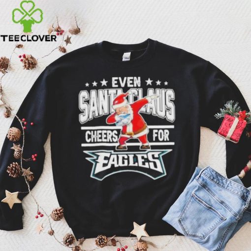 Even Dabbing Santa Claus Cheers For Philadelphia Eagles Christmas Shirt