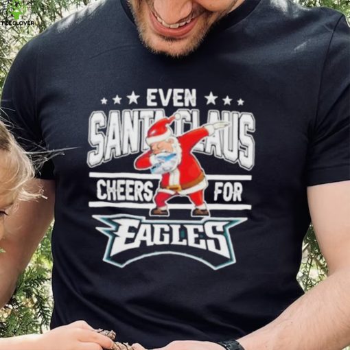 Even Dabbing Santa Claus Cheers For Philadelphia Eagles Christmas Shirt