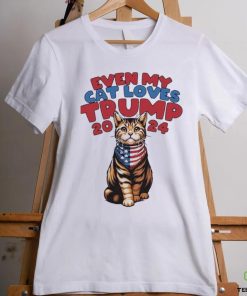 Even My Cat Loves Trump 2024 Shirt