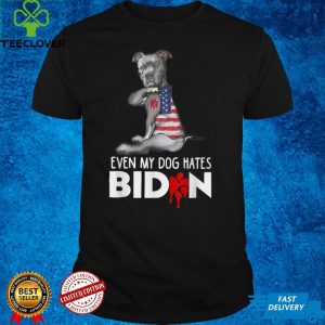 Even My Dog Hates Joe Biden Funny Biden Anti President T Shirt